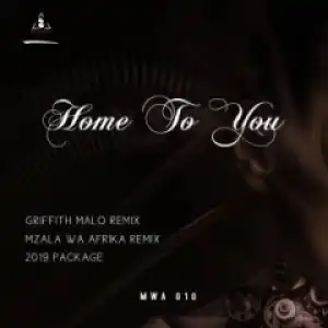 Mzala Wa Afrika - Home To You (GRIFFITH MALO Remix) Ft. Rockledge